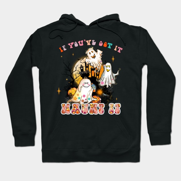 If You've Got It, Haunt It, Funny Retro Halloween Pun Groovy Trippy Hoodie by ThatVibe
